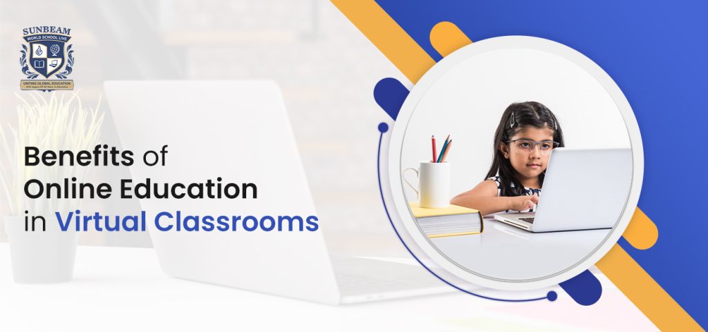 Benefits of Online Education in Virtual Classrooms
