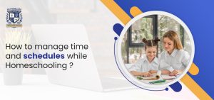 How to Manage Time And Schedules While Homeschooling?