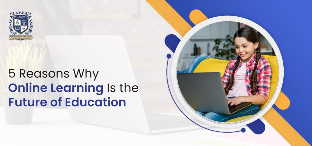 5 Reasons why Online Learning Is the Future of Education