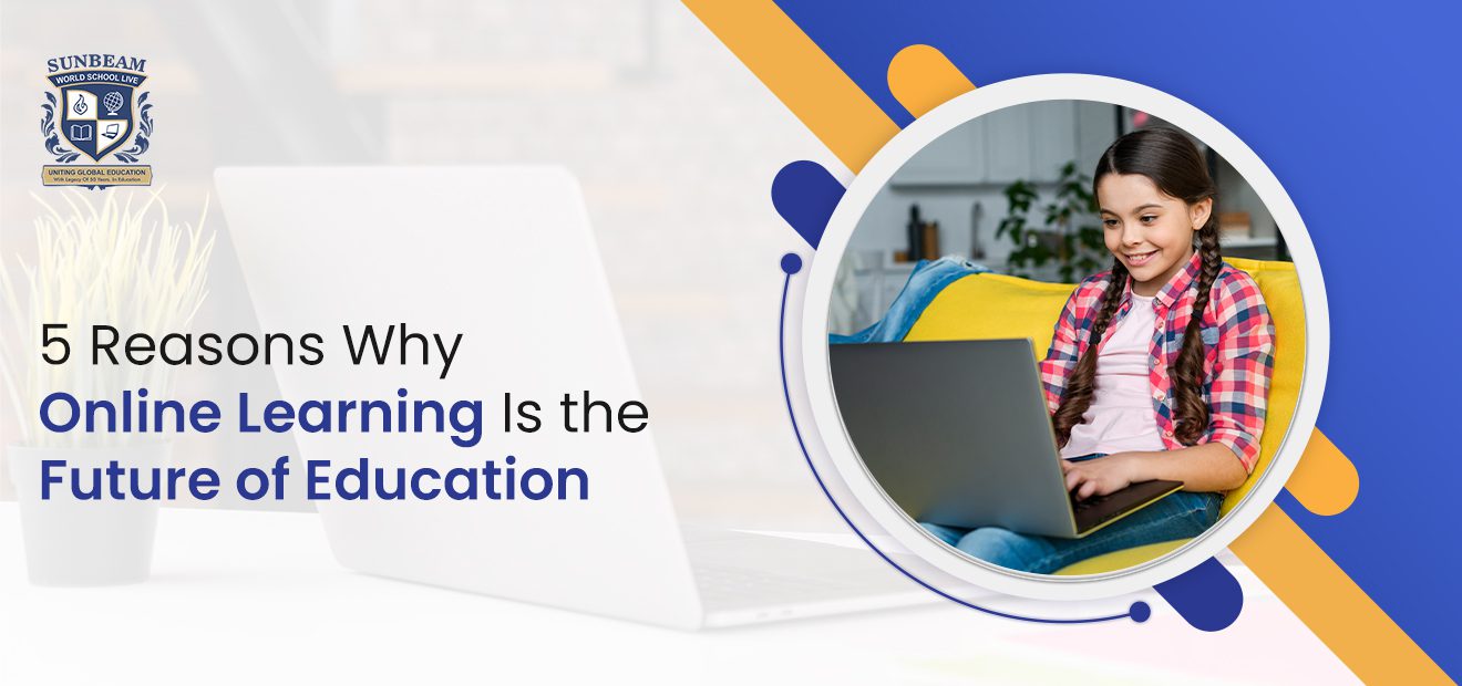 5 Reasons why Online Learning Is the Future of Education